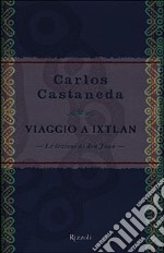 Viaggio a Ixtlan. Le lezioni di don Juan libro