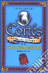 Cortés il conquistatore del Messico. Vol. 2: Sotto il segno di Montezuma. libro