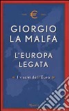 L'Europa legata. I rischi dell'Euro libro