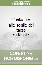 L'universo alle soglie del terzo millennio libro