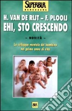 Ehi, sto crescendo. Lo sviluppo mentale del bambino nel primo anno di vita