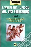 Ehi, sto crescendo. Lo sviluppo mentale del bambino nel primo anno di vita libro