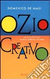 Ozio creativo. Conversazione con Maria Serena Palieri libro