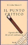 Il punto critico. I grandi effetti dei piccoli cambiamenti libro