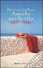 Amiche per la vita libro