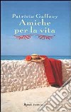 Amiche per la vita libro