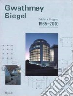 Gwathmey Siegel. Edifici e progetti 1965-2000 libro