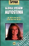 Autostima. Un viaggio alla scoperta della nostra forza interiore libro di Steinem Gloria