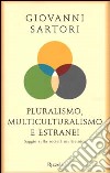 Pluralismo, multiculturalismo e estranei. Saggio sulla società multietnica libro