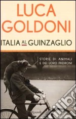 Italia al guinzaglio. Storie di animali e dei loro padroni libro