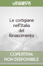 Le cortigiane nell'Italia del Rinascimento libro