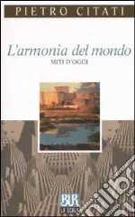 L'armonia del mondo. Miti d'oggi libro