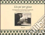 Un po' per gioco. Fotoappunti di Giovannino Guareschi. Le sue fotografie dal 1934 al 1952. Ediz. illustrata libro