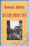 Milano amore mio libro