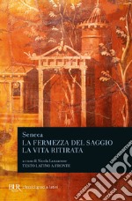 La fermezza del saggio-La vita ritirata. Testo latino a fronte libro