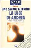 La luce di Andrea. Una testimonianza dall'aldilà libro