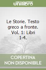 Le Storie. Testo greco a fronte. Vol. 1: Libri 1-4. libro