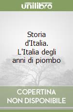 Storia d'Italia. L'Italia degli anni di piombo libro