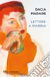 Lettere a Marina libro di Maraini Dacia