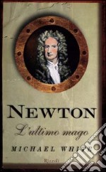 Newton. L'ultimo mago libro