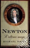 Newton. L'ultimo mago libro