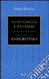 Arrembaggi e pensieri. Conversazione con Enzo Bettiza libro