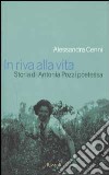 In riva alla vita. Storia di Antonia Pozzi poetessa libro