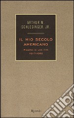 Il Mio secolo americano. Ricordi di una vita. 1917-1950. Vol. 1 libro