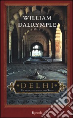 Delhi. Un anno tra i misteri dell'India libro