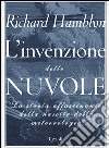 L'invenzione delle nuvole. La storia affascinante della nascita della meteorologia libro