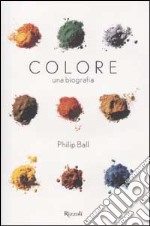 Colore. Una biografia libro