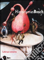 Hieronymus Bosch. Catalogo della mostra (Rotterdam, 1 settembre-11 novembre 2001) libro