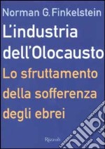 L'industria dell'Olocausto. Lo sfruttamento della sofferenza degli ebrei libro