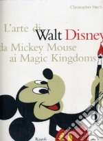 L'arte di Walt Disney da Mickey Mouse ai Magic Kingdoms