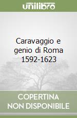 Caravaggio e genio di Roma 1592-1623