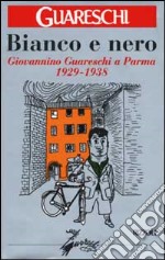 Bianco e nero. Giovannino Guareschi a Parma 1929-1938