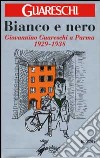 Bianco e nero. Giovannino Guareschi a Parma 1929-1938 libro