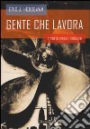 Gente che lavora. Storie di operai e contadini libro