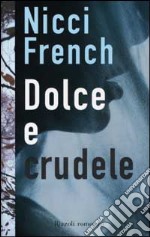 Dolce e crudele libro