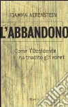 L'abbandono. Come l'Occidente ha tradito gli ebrei libro