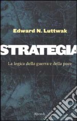 Strategia. La logica della guerra e della pace libro