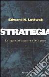 Strategia. La logica della guerra e della pace libro