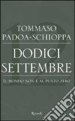 Dodici settembre. Il mondo non è al punto zero libro