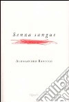 Senza sangue libro di Baricco Alessandro