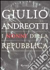 I nonni della Repubblica libro di Andreotti Giulio