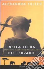 Nella terra dei leopardi. Storia di una bambina bianca nell'Africa nera libro