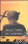 Nella terra dei leopardi. Storia di una bambina bianca nell'Africa nera libro