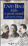 Addio a questi mondi. Fascismo, nazismo, comunismo: uomini e storie, che cosa è rimasto libro