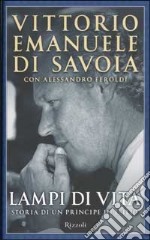 Lampi di vita. Storia di un principe in esilio