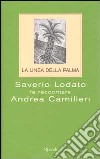 La linea della palma. Saverio Lodato fa raccontare Andrea Camilleri libro